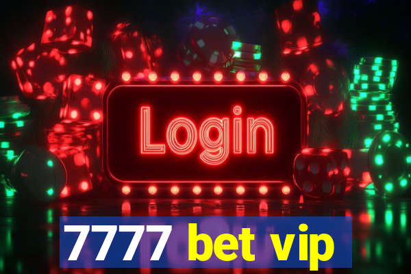 7777 bet vip